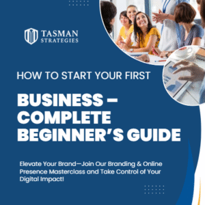 How to Start Your First Business